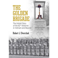 The Golden Brigade: The Untold Story of the 82nd Airborne in Vietnam and Beyond