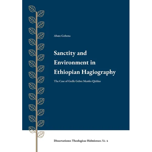 Sanctity and Environment in Ethiopian Hagiography: The Case of Gedle Gebre Menfes Qiddus