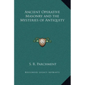 Ancient Operative Masonry and the Mysteries of Antiquity