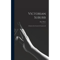 Victorian Suburb; a Study of the Growth of Camberwell