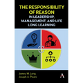 The Responsibility of Reason in Leadership, Management, and Life Long Learning