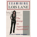 Examining Lois Lane: The Scoop on Superman's Sweetheart