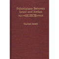 Palestinians Between Israel and Jordan: Squaring the Triangle