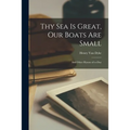Thy Sea is Great, Our Boats Are Small: and Other Hymns of To-day