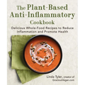 The Plant-Based Anti-Inflammatory Cookbook: Delicious Whole-Food Recipes to Reduce Inflammation and Promote Health