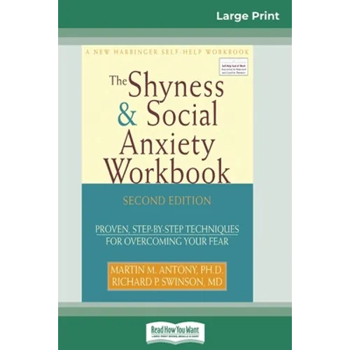 The Shyness & Social Anxiety Workbook: 2nd Edition: Proven, Step-by-Step Techniques for Overcoming your Fear (16pt Large Print Edition)