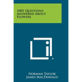 1001 Questions Answered about Flowers