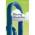 Placing Disability: Personal Essays of Embodied Geography