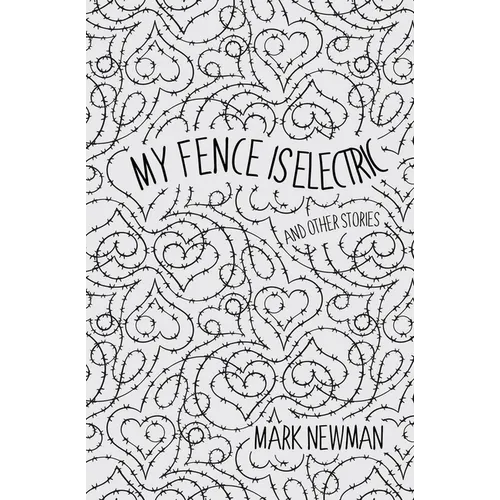 My Fence is Electric: and Other Stories