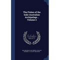 The Fishes of the Indo-Australian Archipelago .. Volume 2
