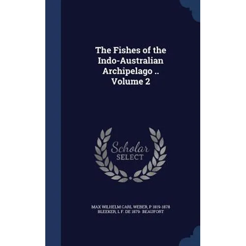 The Fishes of the Indo-Australian Archipelago .. Volume 2
