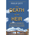 The Death of an Heir: Adolph Coors III and the Murder That Rocked an American Brewing Dynasty