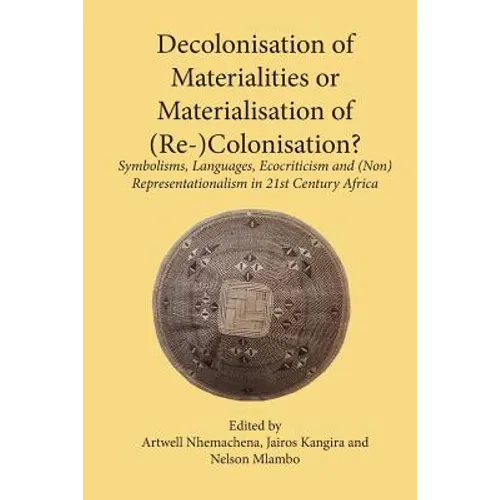 Decolonisation of Materialities or Materialisation of (Re-)Colonisation?: Symbolisms, Languages, Ecocriticism and (Non)Representationalism in 21st Cen