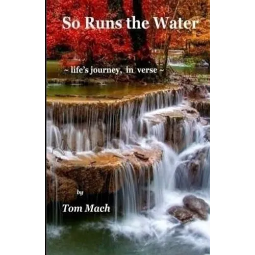 So Runs the Water: life's journey, in verse