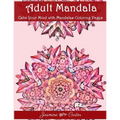 Adult Mandala Calm Your Mind with Mandalas Coloring Pages: Unique Patterns For The Best Immersion