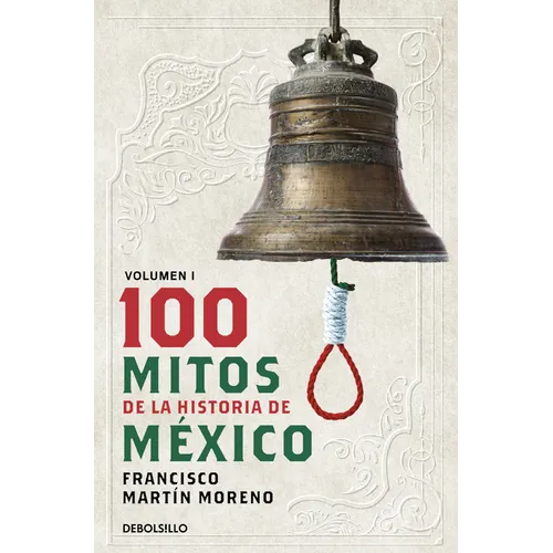 100 Mitos de la Historia de México 1 / 100 Myths of the History of Mexico 1
