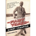 The Fast Times of Albert Champion: From Record-Setting Racer to Dashing Tycoon, An Untold Story of Speed, Success, and Betrayal