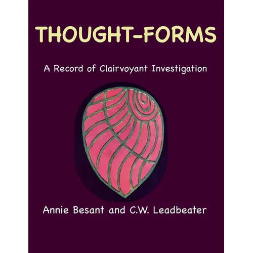 Thought-Forms: A Record of Clairvoyant Investigation (Color Edition)