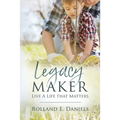 Legacy Maker: Live a Life That Matters