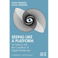 Seeing Like a Platform: An Inquiry into the Condition of Digital Modernity
