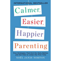 Calmer, Easier, Happier Parenting: Five Strategies That End the Daily Battles and Get Kids to Listen the First Time