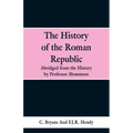 The History of the Roman Republic: Abridged from the History by Professor Mommsen