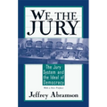 We, the Jury: The Jury System and the Ideal of Democracy, with a New Preface