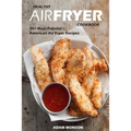 Healthy Air Fryer Cookbook: 30+ Most Popular American Air Fryer Recipes in One H