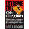 Extreme Evil: Kids Killing Kids