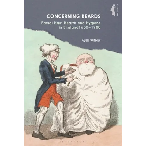 Concerning Beards: Facial Hair, Health and Practice in England 1650-1900