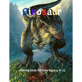 Dinosaur: Coloring Book for Kids ages 4-8-12: Cool Gift And Funny Activity Coloring Book for Boys & Girls