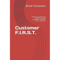 Customer F.I.R.S.T.: Managing customers and suppliers to deliver professional, responsive service - every time.