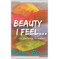 Beauty I Feel...