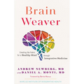 Brain Weaver: Creating the Fabric for a Healthy Mind Through Integrative Medicine