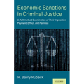 Economic Sanctions in Criminal Justice: A Multimethod Examination of Their Imposition, Payment, Effect, and Fairness