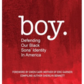 boy: Defending Our Black Sons' Identity in America