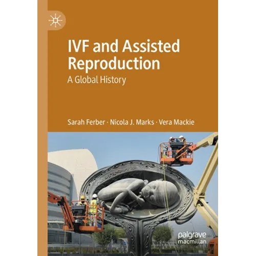 Ivf and Assisted Reproduction: A Global History