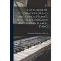 Catalogue of Schomacker Grand and Upright Pianos and the Schomacker Angelopian Player-piano
