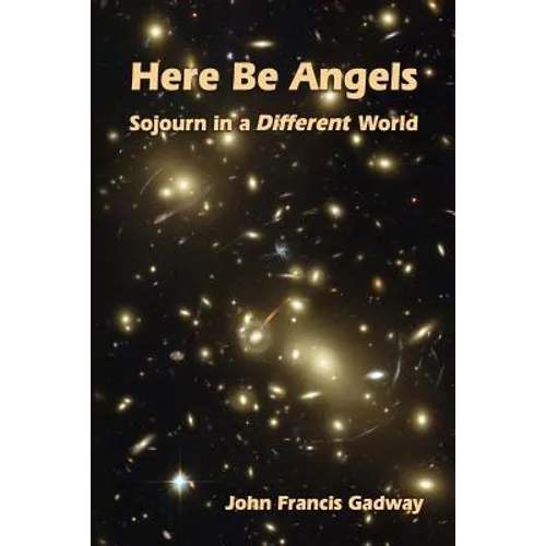 Here Be Angels: : Sojourn in a Different World