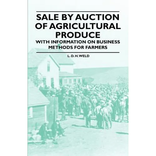 Sale by Auction of Agricultural Produce - With Information on Business Methods for Farmers