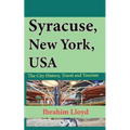 Syracuse, New York, USA: The City History, Travel and Tourism