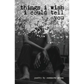 Things I Wish I Could Tell You