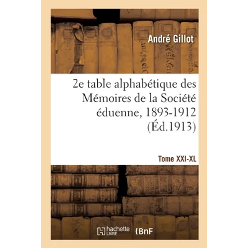 2e table alphabétique des Mémoires de la Société éduenne, 1893-1912