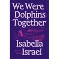 We Were Dolphins Together