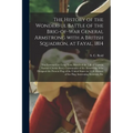 The History of the Wonderful Battle of the Brig-of-war General Armstrong With a British Squadron, at Fayal, 1814 [microform]: the Famous Gun Long Tom;