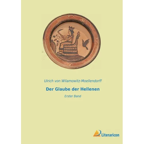 Der Glaube der Hellenen: Erster Band
