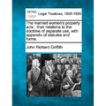 The Married Women's Property Acts: Their Relations to the Doctrine of Separate Use, with Appendix of Statutes and Forms.