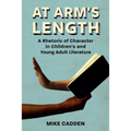 At Arm's Length: A Rhetoric of Character in Children's and Young Adult Literature