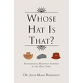Whose Hat Is That?: Inspirational Readings Inspired by the Holy Spirit