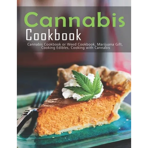 Cannabis Cookbook: Cannabis Cookbook or Weed Cookbook, Marijuana Gift, Cooking Edibles, Cooking with Cannabis